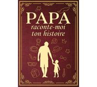 Papa, raconte-moi ton histoire: Journal Guidé À Remplir De Souvenirs Pour Connaître L'Homme Qu’il Était Avant D’être Papa | Idée Cadeau Homme Original Pour Fête Des Pères Ou Anniversaire
