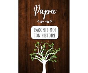 Papa Raconte-moi ton Histoire: Journal mémoire à faire remplir par son père avec le récit de sa vie | Souvenir de famille & Cadeau original - Fête des pères, anniversaire