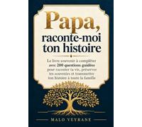 Papa, raconte-moi ton histoire: Le livre souvenir à compléter avec 200 questions guidées pour raconter ta vie, préserver tes souvenirs et transmettre ... famille - Une idée cadeau originale pour papa