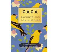 Papa raconte-moi ton histoire: livre cadeau pour papa et livre histoire de papa pour raconter ses souvenirs et sa vie
