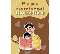 Papa raconte-moi ton histoire: Parle moi de toi - Journal de mémoire à compléter par votre père pour connaître son histoire | Idée cadeau original fête des Pères
