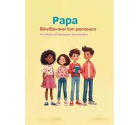 Papa révèle-moi ton parcours