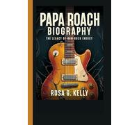 PAPA ROACH BIOGRAPHY: The Legacy of Raw Rock Energy