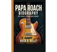 PAPA ROACH BIOGRAPHY: The Legacy of Raw Rock Energy