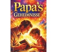 Papa’s Geheimnisse | Erzähl’ mir mal bitte von deinem Leben, Papa | Ein Ausfüllbuch für deine Erinnerungen: Ein Geschenkbuch an Väter, um ihre Lebensgeschichte für Kinder und Enkel zu bewahren