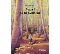 Papa ! Si tu avais su