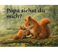 Papa siehst du mich?: Mehr als eine Nuss
