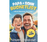 Papa Sohn Bucketlist: Ein besonderes Buch für gemeinsame Erlebnisse, bleibende Erinnerungen und das unsichtbare Band zwischen Vater und Sohn