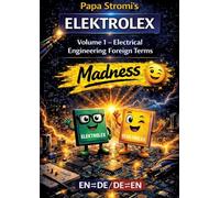 Papa Stromi's ELEKTROLEX - Technical reference book: Volume 1 - Electrical Engineering Foreign Terms Madness EN/DE
