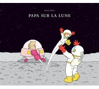Papa sur la lune - Adrien Albert - Ecole Des Loisirs - cartonné - Album jeunesse dès 3 ans