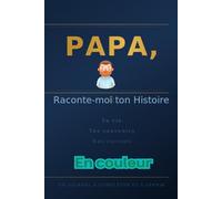PAPA: Ta vie · Tes souvenirs · Nos racines Un journal à compléter et à offrir
