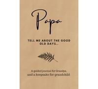 Papa Tell Me About the Good Old Days