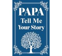 Papa Tell Me Your Story: A warm and guided life story journal for grandfathers to share your memories, advice, and love across generations.