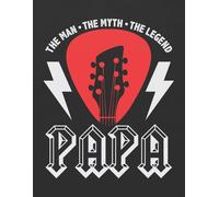 Papa The Man The Myth The Legend: Blank Guitar Tab Notebook 6 Strings Guitar Chord And Tablature Staff 120 Pages