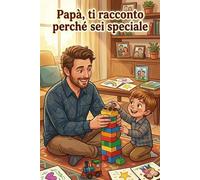 Papà, ti racconto perchè sei speciale: Regalo per papà