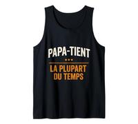 Papa-Tient la Plupart du Temps Débardeur