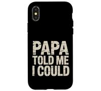 Papa Told Me I Could Confiance Sagesse Père - Coque pour iPhone X/XS