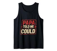 Papa Told Me I Could Confiance Sagesse Père - Débardeur