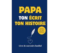 Papa ton écrit ton histoire: Notre livre "Papa raconte moi ton histoire" - Le plus beau cadeau pour la fête des pères, un anniversaire ou Noël. Un ... héritage. Journal à remplir, guide PDF inclut