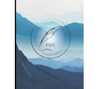 Papa, ton histoire est précieuse: Journal à compléter pour transmettre tes souvenirs, tes rêves et ton héritage avec tendresse et authenticité