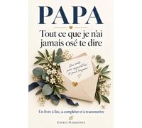 PAPA: Tout ce que je n’ai jamais osé te dire
