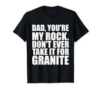 Papa, tu ES Mon Rocher, ne Le Prends jamais pour Granite Funny T-Shirt