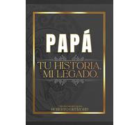 PAPÁ: Tu Historia, Mi Legado. (Colección Vínculos Eternos)