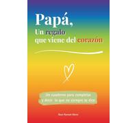 Papá, un regalo que viene del corazón: Un libro a color para completar y regalar un detalle único - Idea perfecta para cumpleaños, Navidad o un momento especial