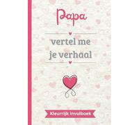 Papa vertel me je verhaal: Een kleurrijk invulboek om in te vullen en te delen | Het perfecte cadeau om je leven te vertellen | Ideaal voor Vaderdag, verjaardagen of Kerst