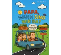 Papa, wann sind wir da??: Für alle die Autofahren langweilig finden, insbesondere Kinder.