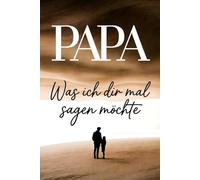 Papa, was ich dir mal sagen möchte: Ein liebevolles Ausfüllbuch und persönliches Geschenk für Väter