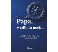 Papa, weißt du noch…: Ausfüllbuch für deinen Papa - von dir ausgefüllt