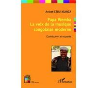 Anicet Etou Nianga – Papa Wemba: La voix de la musique congolaise – Contribution et odyssée – Broché