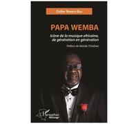 Papa Wemba icône de la musique africaine, de génération en génération Bokelo bile didier (Auteur)
