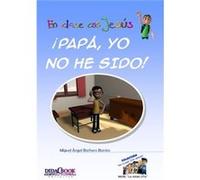 Papá, Yo No He Sido! Barbero Barrios, Miguel Àngel (Auteur)