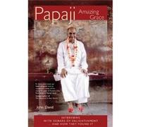 Papaji - Amazing Grace: Interviews With Seekers Of Enlightenment: Interviews With Seekers For Enlightenment (Paperback) John David, Premananda (Auteur)