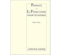 Paparazzi suivi de La Femme comme champ de bataille