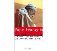 Pape françois catéchèses sur le credo les sacrements Pape François (Auteur)