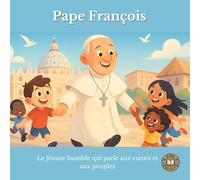 Pape François : Le jésuite humble qui parle aux cœurs et aux peuples