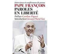 Pape François, paroles en liberté: Entretiens et conférences