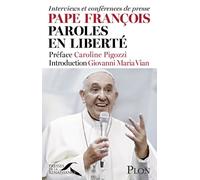 Pape François, Paroles En Liberté - Interviews Et Conférences De Presse