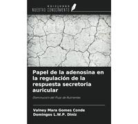 Papel de la adenosina en la regulación de la respuesta secretoria auricular: Disminución del Flujo de Nutrientes