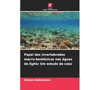 Papel dos invertebrados macro-bentónicos nas águas do Egito: Um estudo de caso