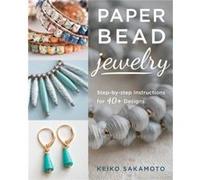 Paper Bead Jewelry by Keiko Sakamoto Keiko Sakamato (Auteur)