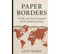 "Paper Borders": "Tariffs and Their Footprint on the Global Economy"