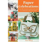 Paper Celebrations: Over 50 Innovative Papercraft Ideas for Celebration Gifts and Cards