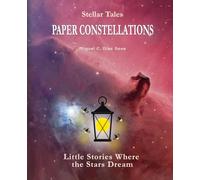 PAPER CONSTELLATIONS: Little Stories Where the Stars Dream