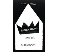 Paper Crowns and the Glass House