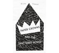 Paper Crowns and the Shattered House