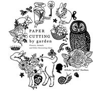Paper Cutting by Garden Flowers Animals and Other Decorating Ideas by Mihoko Garden Kurihara Mihoko Garden Kurihara (Auteur)